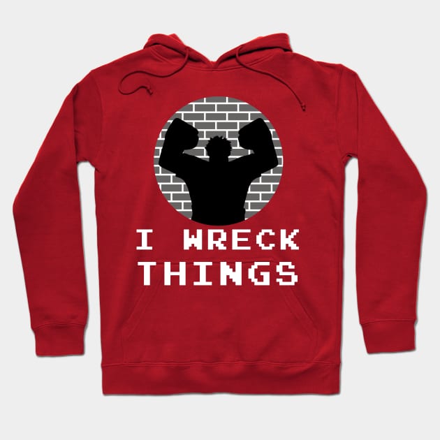 I Wreck Things by Last Petal Tees Hoodie by lastpetaltees